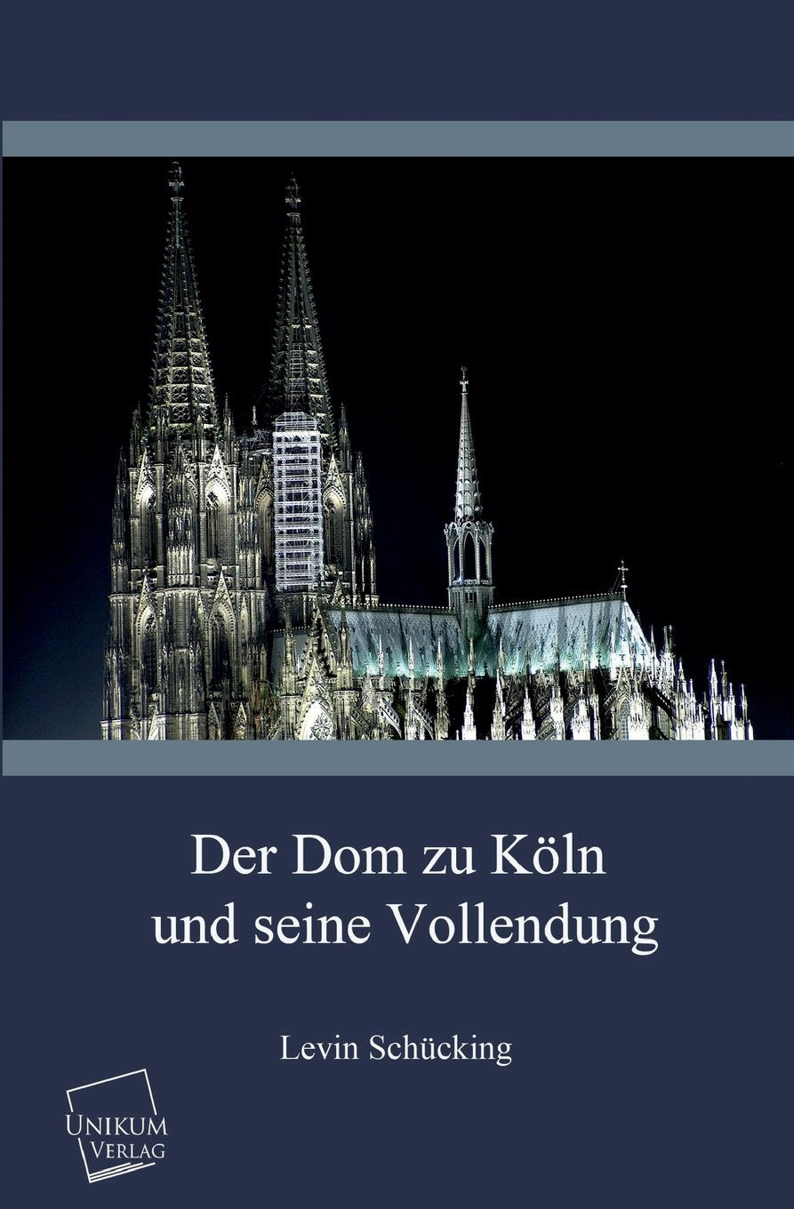 Der Dom zu Köln und seine Vollendung Religion & Esotericism