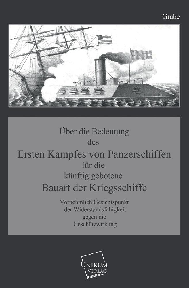 Über die Bedeutung des Ersten Kampfes von Panzerschiffen: Für die künftig gebotene Bauart der Kriegsschiffe Business & Technology