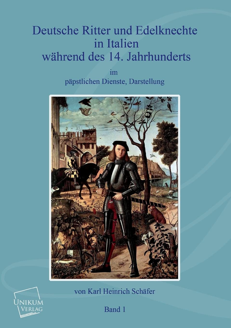 Deutsche Ritter und Edelknechte (Band I): In Italien während des 14. Jahrhunderts im päpstlichen Dienste Social Sciences