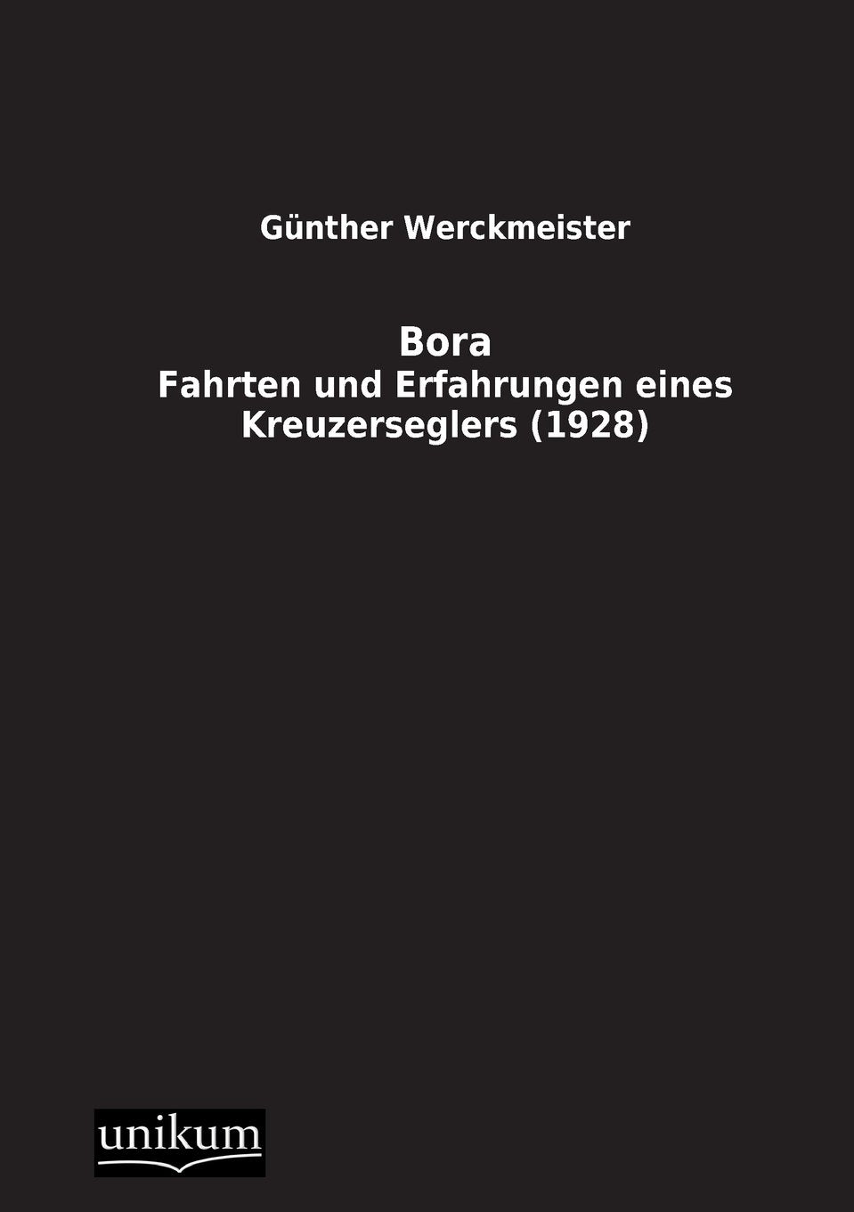 Bora: Fahrten und Erfahrungen eines Kreuzerseglers (1928) Leisure, Home & Garden