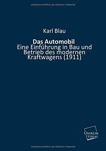 Das Automobil: Eine Einführung in Bau und Betrieb des modernen Kraftwagens (1911) Leisure, Home & Garden