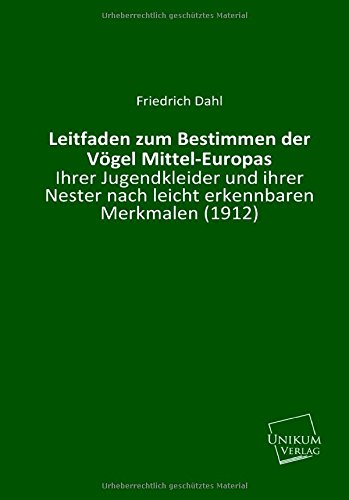 Leitfaden zum Bestimmen der Vögel Mittel-Europas, ihrer Jugendkleider und ihrer Nester nach leicht erkennbaren Merkmalen: (1912) Leisure, Home & Garden