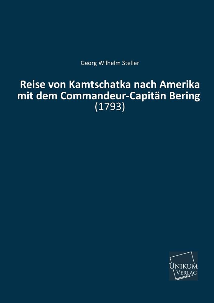 Reise von Kamtschatka nach Amerika mit dem Commandeur-Capitän Bering: (1793) Leisure, Home & Garden