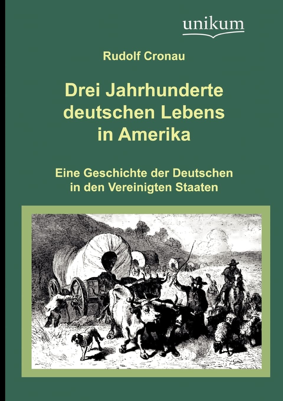 Drei Jahrhunderte deutschen Lebens in Amerika: Eine Geschichte der Deutschen in den Vereinigten Staaten Social Sciences