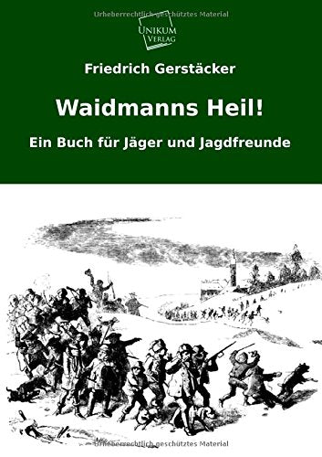 Waidmanns Heil!: Ein Buch für Jäger und Jagdfreunde Classics