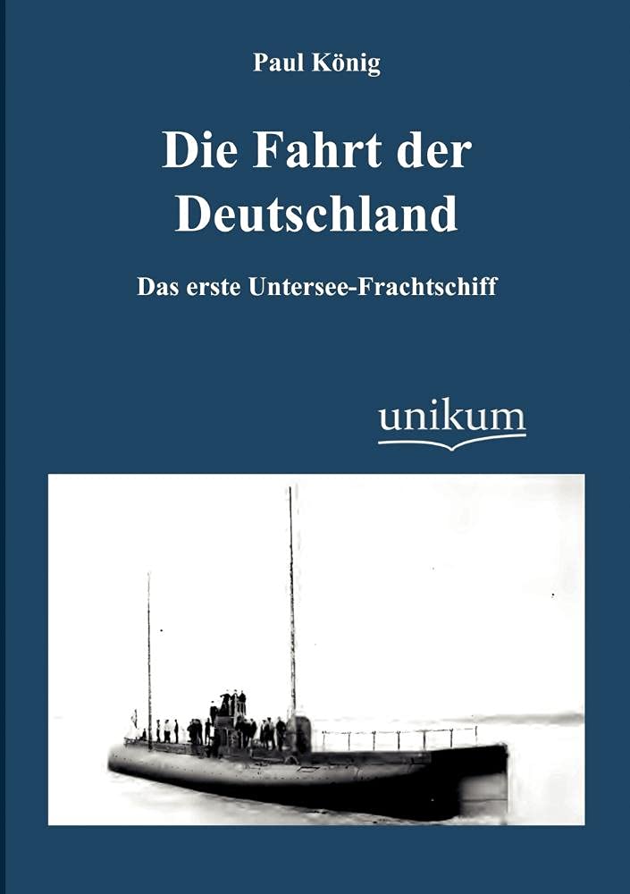 Die Fahrt der Deutschland: Das erste Untersee-Frachtschiff Social Sciences