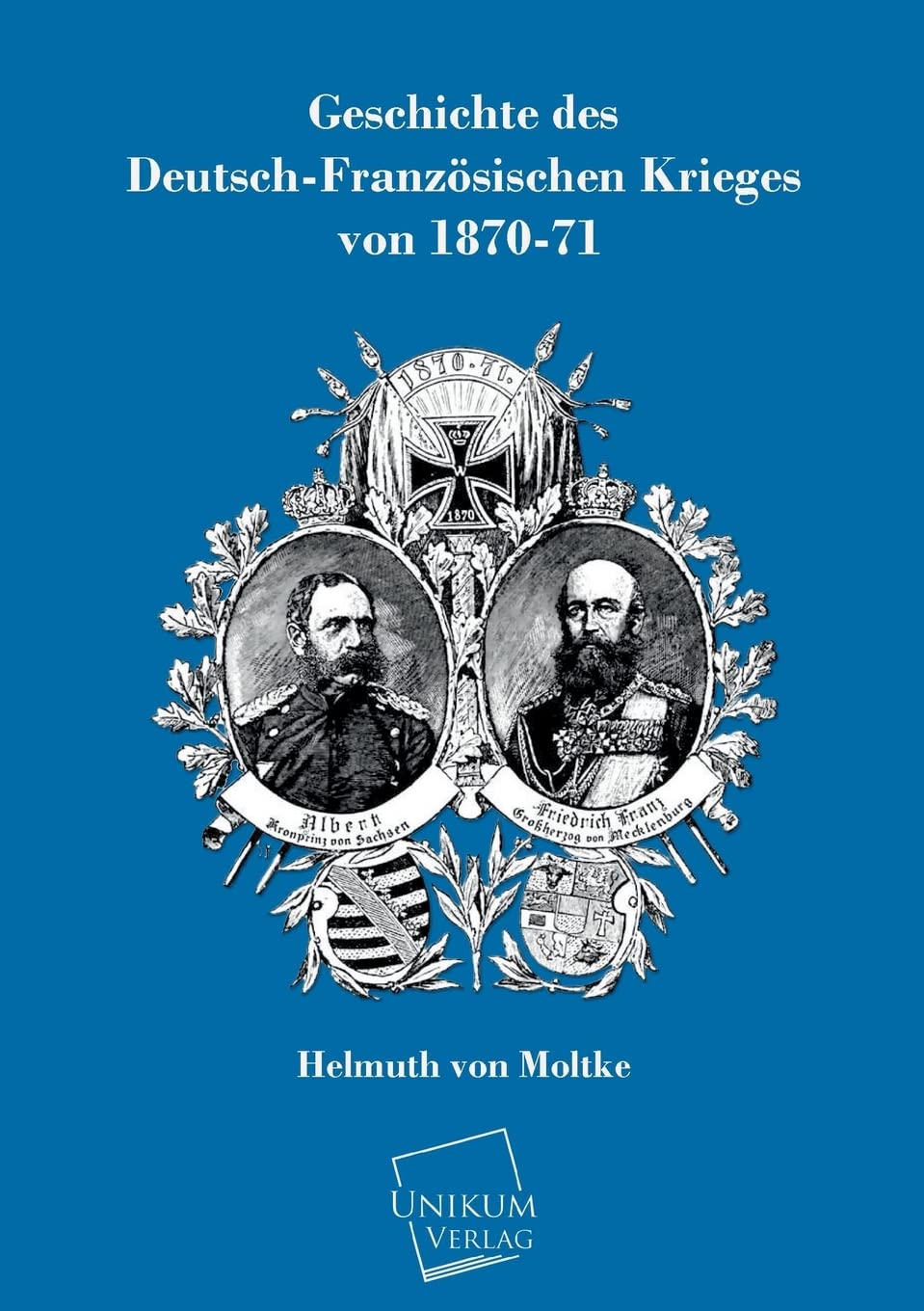 Geschichte des Deutsch-Französischen Krieges von 1870-71 Social Sciences