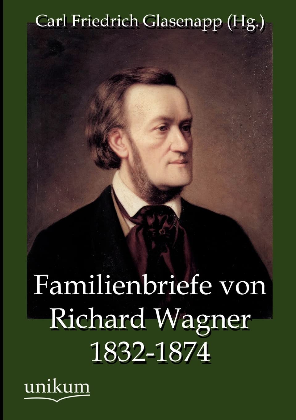 Familienbriefe von Richard Wagner 1832-1874 Essays & Short Stories