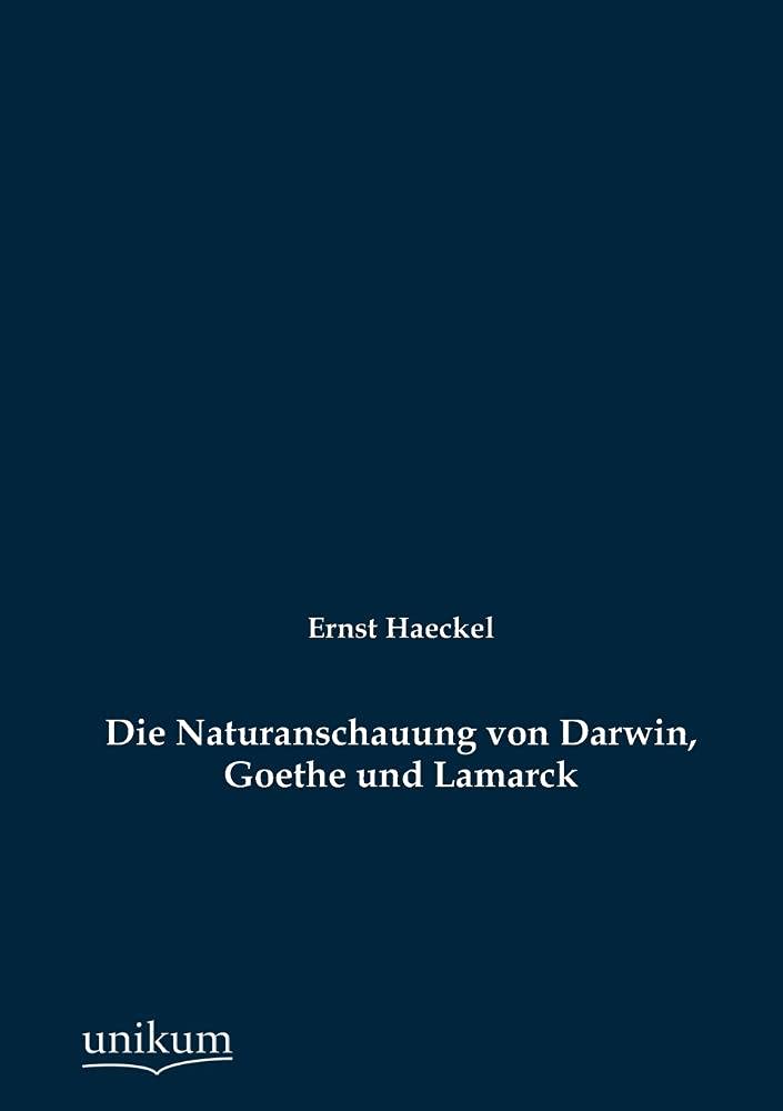 Die Naturanschauung von Darwin, Goethe und Lamarck Natural Sciences