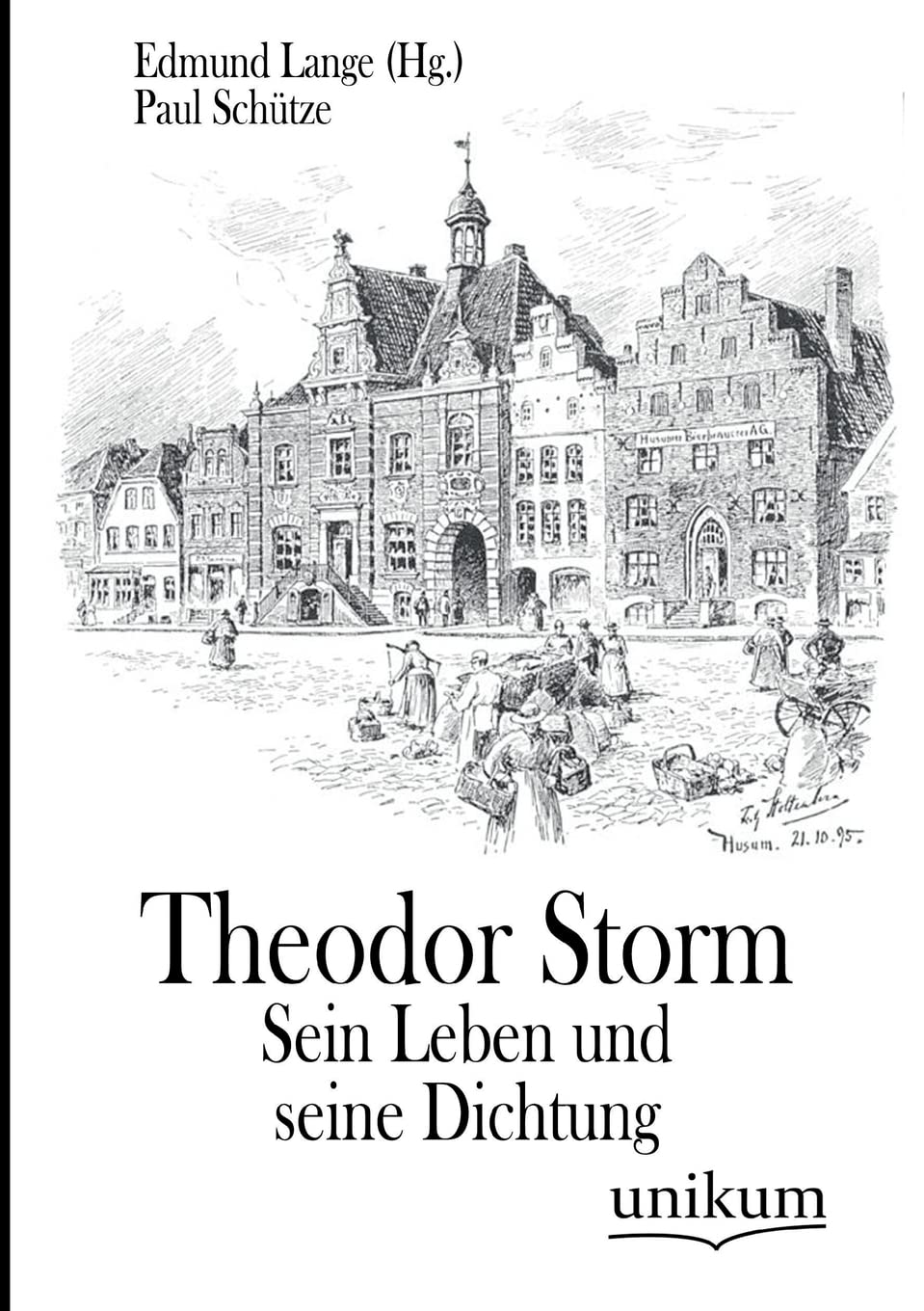Theodor Storm: Sein Leben und seine Dichtung Art & Literature