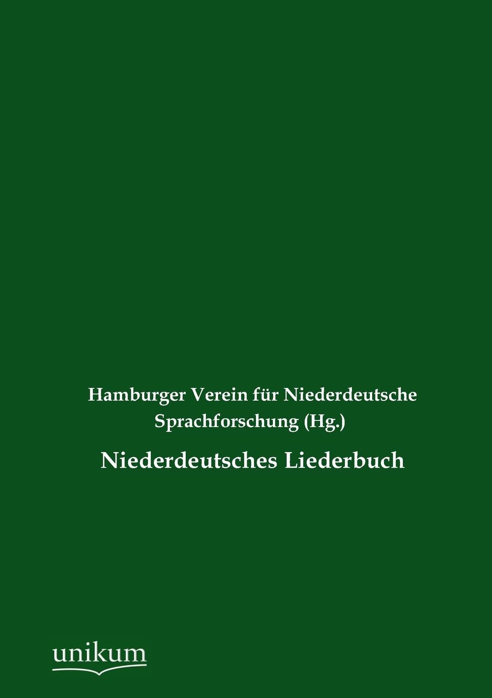 Niederdeutsches Liederbuch: Hrsg.: Hamburger Verein für Niederdeutsche Sprachforschung Arts & Music