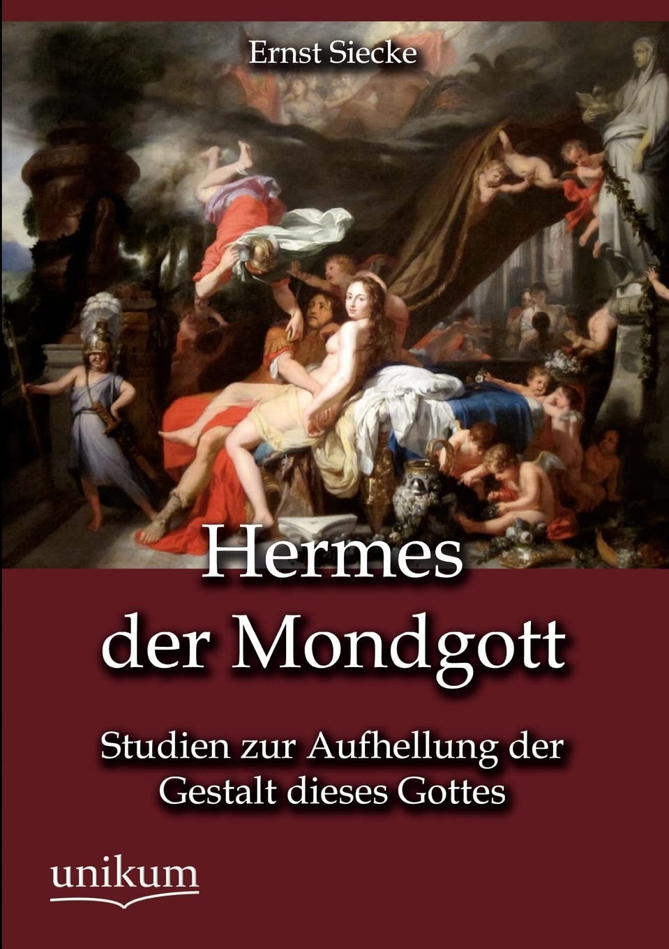 Hermes der Mondgott: Studien zur Aufhellung der Gestalt dieses Gottes Politics & History