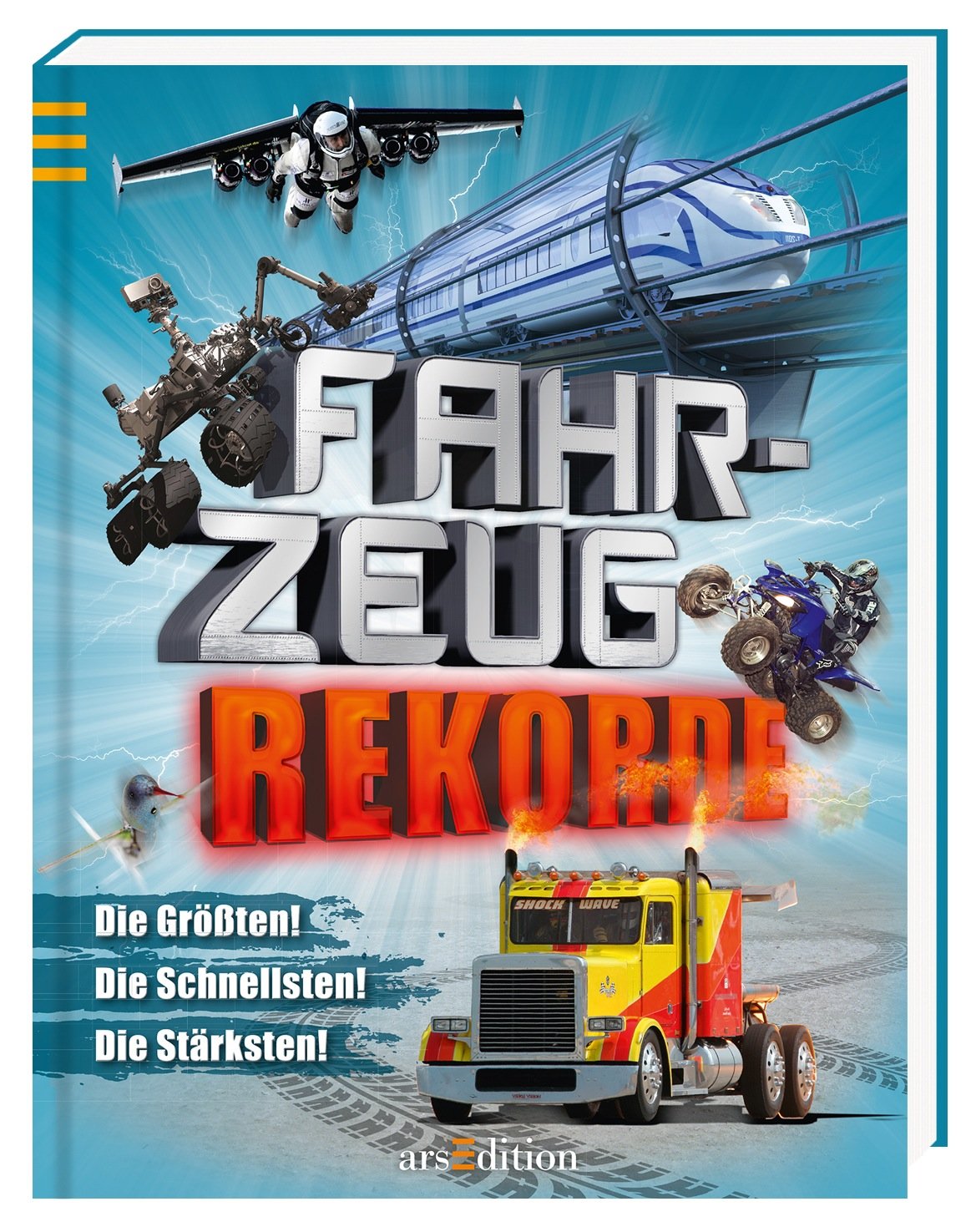 Fahrzeug-Rekorde: Die Größten! Die Schnellsten! Die Stärksten! Non-fiction