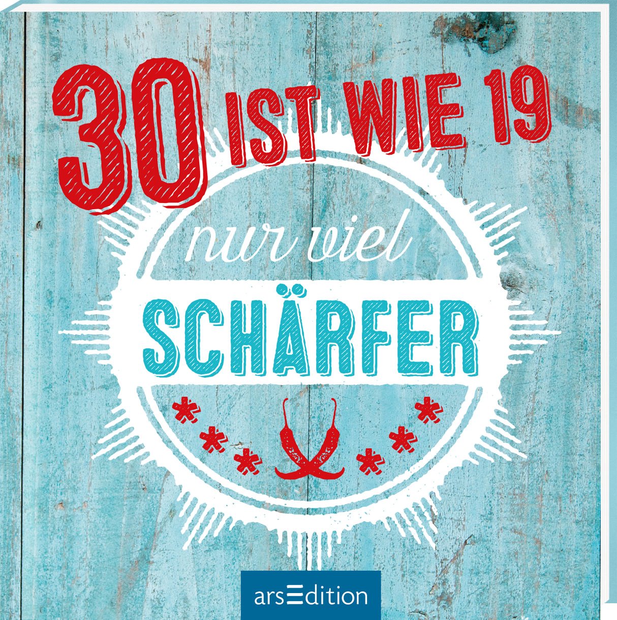 30 ist wie 19 -- nur viel schärfer! Lifestyle