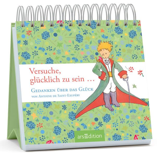 Versuche, glücklich zu sein ...: Gedanken über das Glück von Antoine de Saint-Exupéry: Gedanken über das Glück. Aufstellbuch Living & Furnishing