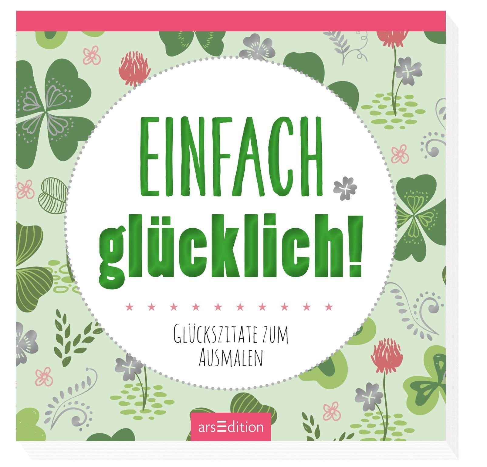 Einfach glücklich!: Glückszitate zum Ausmalen (Malprodukte für Erwachsene) Lifestyle