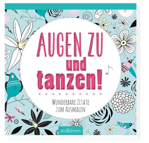 Augen zu und tanzen!: Wunderbare Zitate zum Ausmalen book