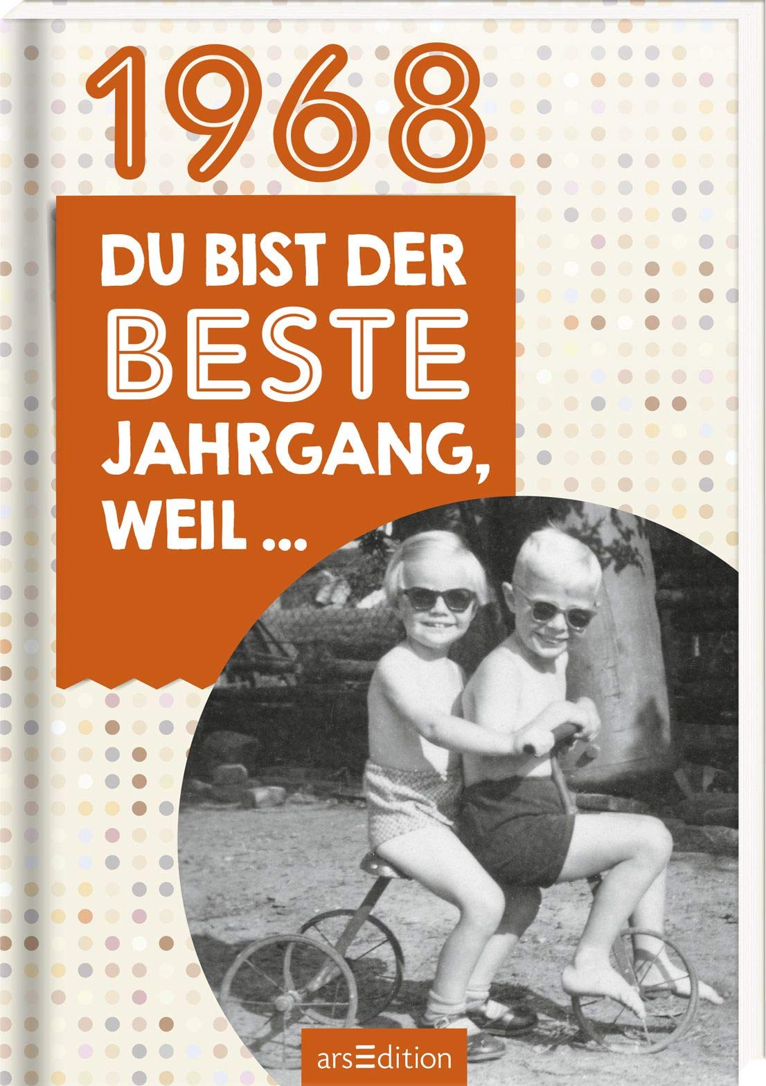 1968 - Du bist der beste Jahrgang, weil ... book