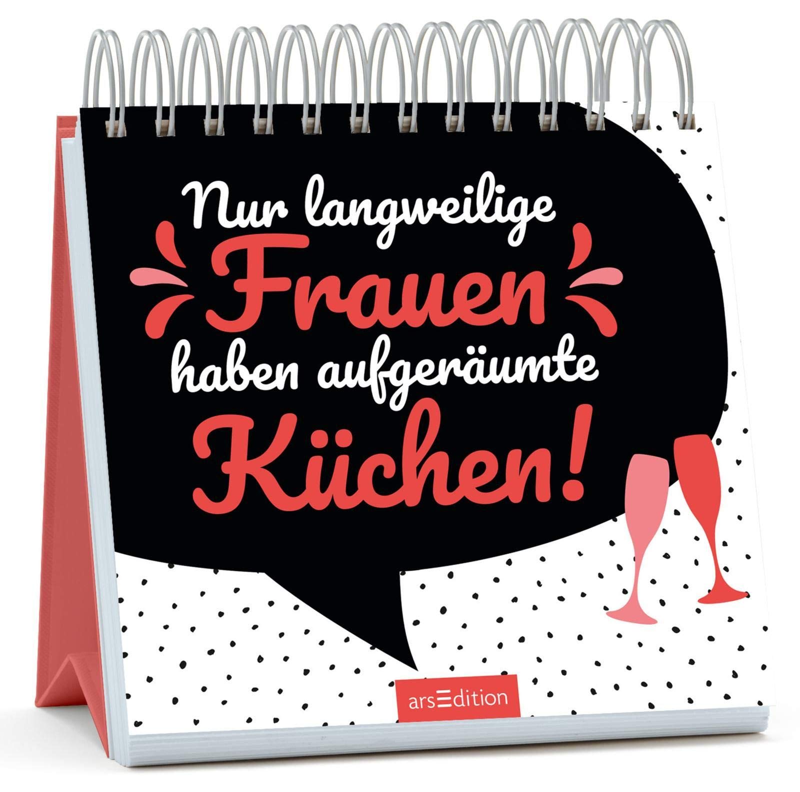 Nur langweilige Frauen haben aufgeräumte Küchen: Aufstellbuch Lifestyle