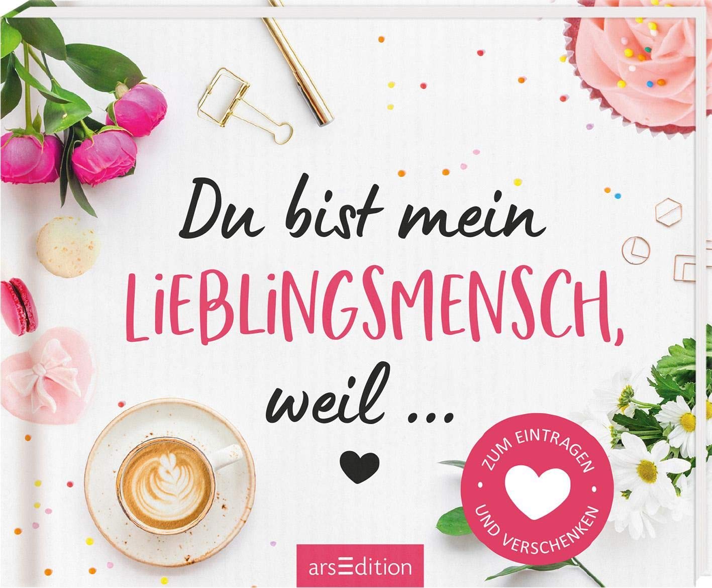 Du bist mein Lieblingsmensch, weil …: Zum Eintragen und Verschenken Contemporary literature