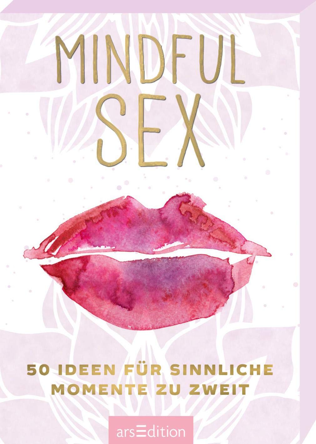 Mindful Sex: 50 Ideen für sinnliche Momente zu zweit Partnership & Love