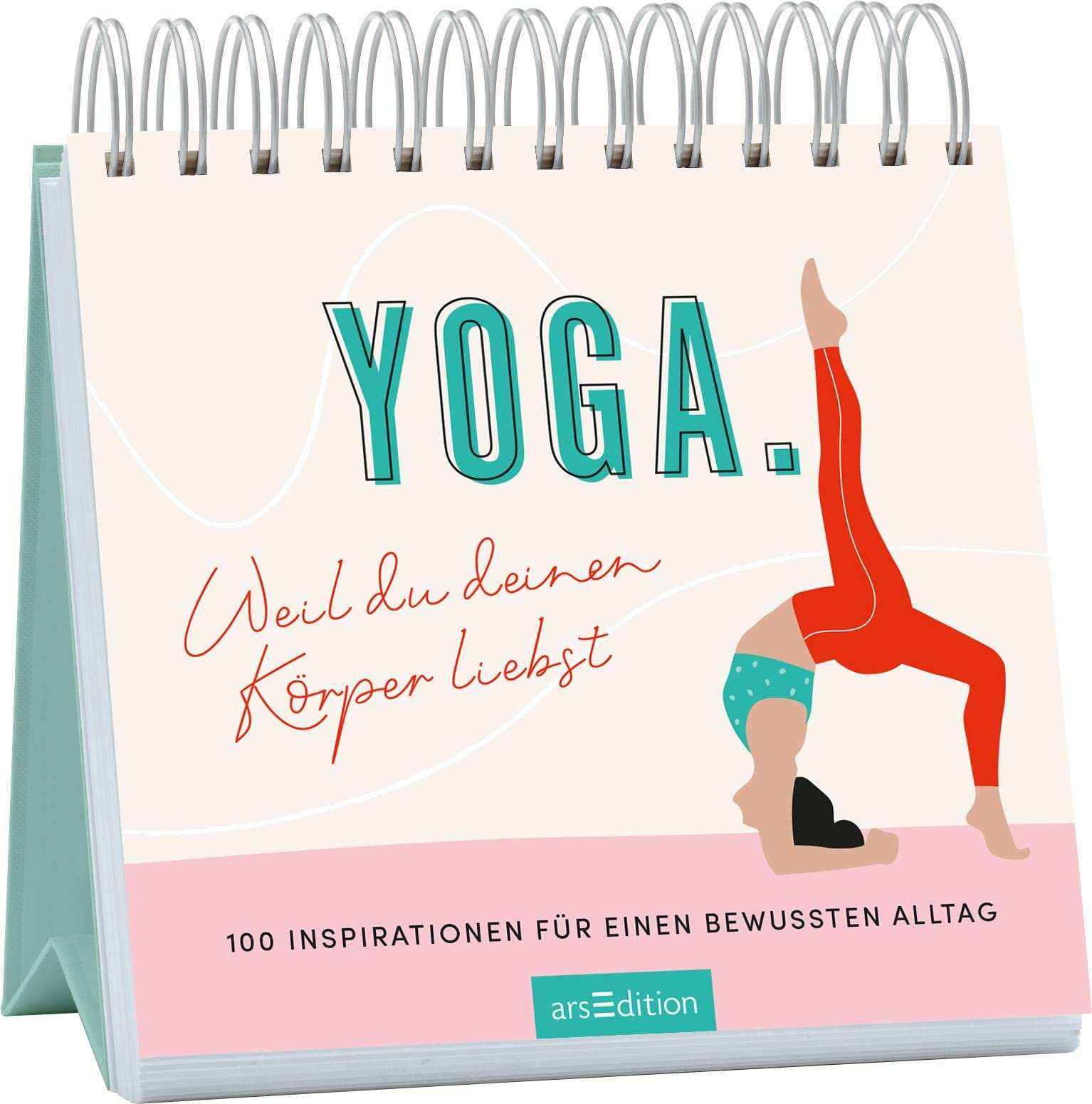 Yoga. Weil du deinen Körper liebst: 100 Inspirationen für einen bewussten Alltag | Inspirierende Tischdeko für alle, die sich mehr Achtsamkeit wünschen Philosophy
