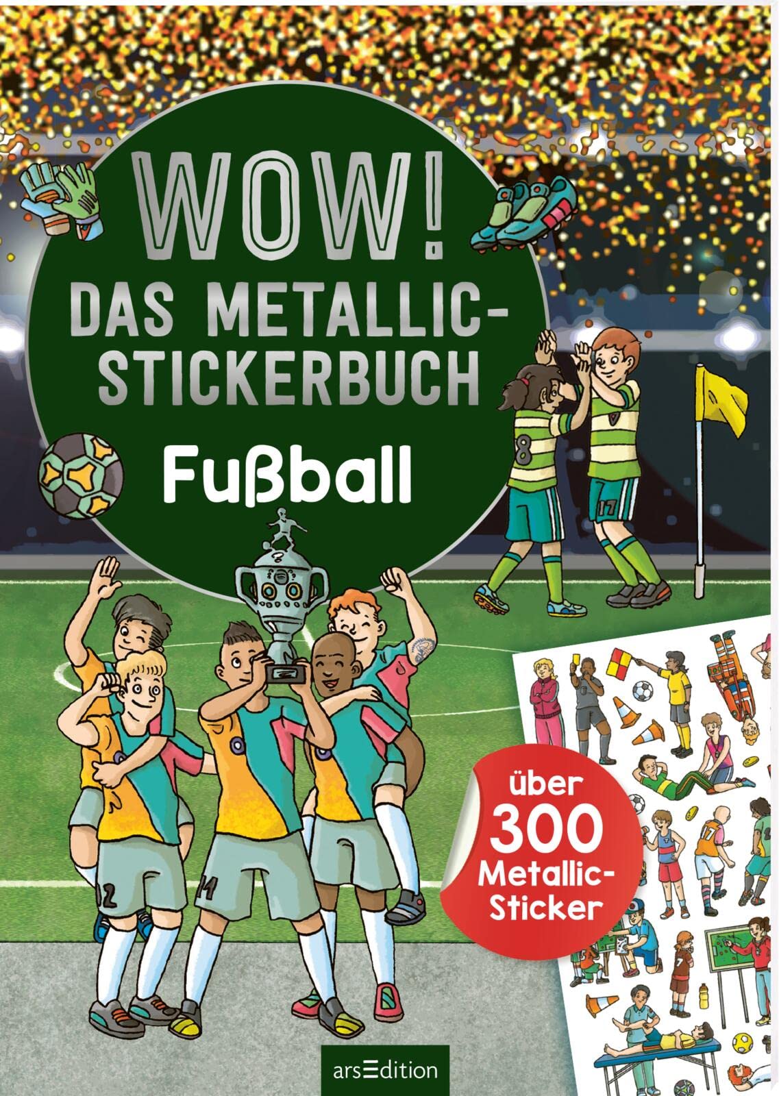 WOW! Das Metallic-Stickerbuch – Fußball: Über 300 Metallic-Sticker | Stickerheft mit glänzenden Folienstickern für Kinder ab 4 (Wow! Metallic-Sticker) Leisure & Fun