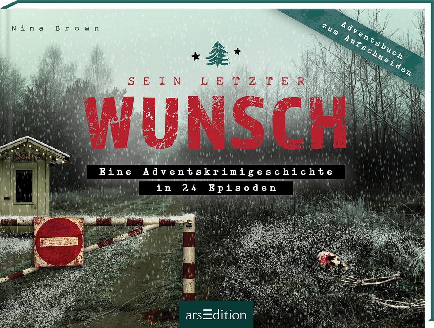 Sein letzter Wunsch: Eine Adventskrimigeschichte in 24 Episoden | Ein Adventsbuch zum Aufschneiden Action & Adventure