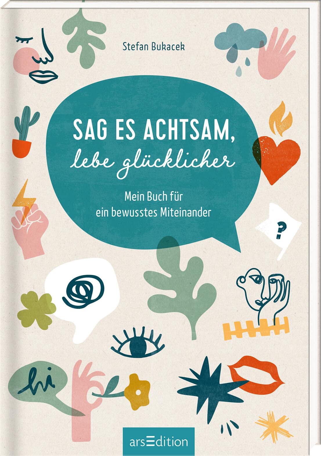 Sag es achtsam, lebe glücklicher: Mein Buch für ein bewusstes Miteinander | Wertvolle Tipps für achtsame Kommunikation Social Sciences