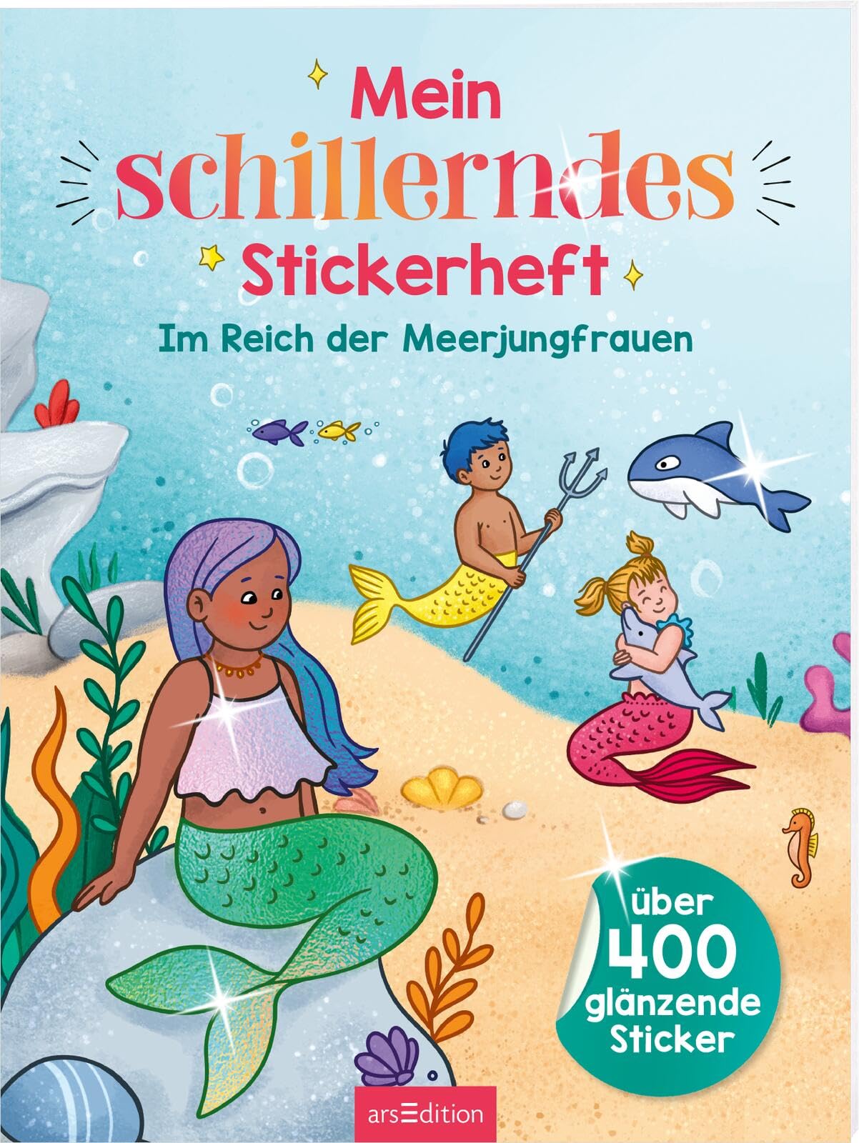 Mein schillerndes Stickerheft – Im Reich der Meerjungfrauen: Über 400 glänzende Sticker | Stickerbuch ab 5 Jahren Non-fiction