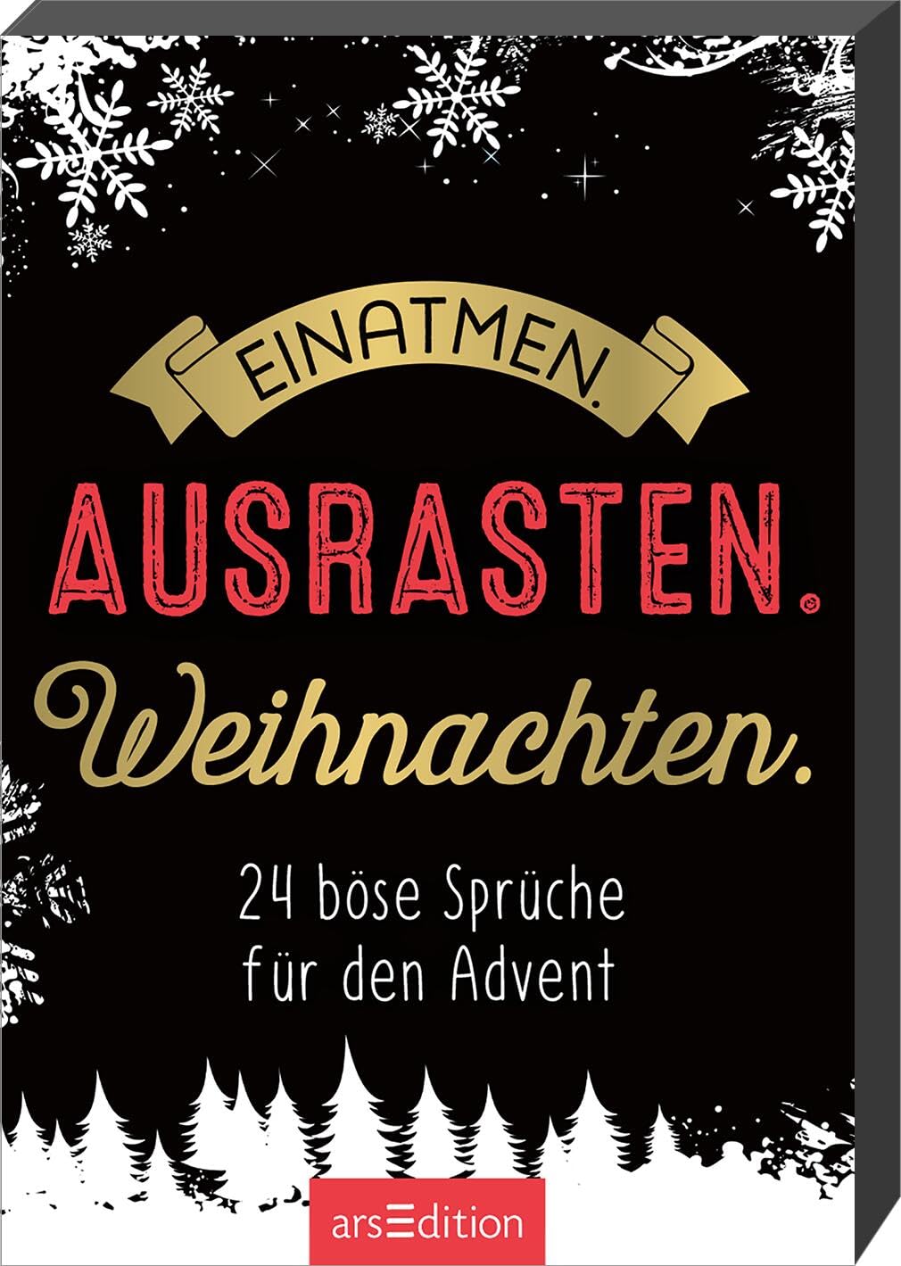 Einatmen. Ausrasten. Weihnachten.: 24 böse Sprüche für den Advent | Adventskalender-Box mit 24 genialen Sprüchen, für Männer und Frauen Humour & Satire