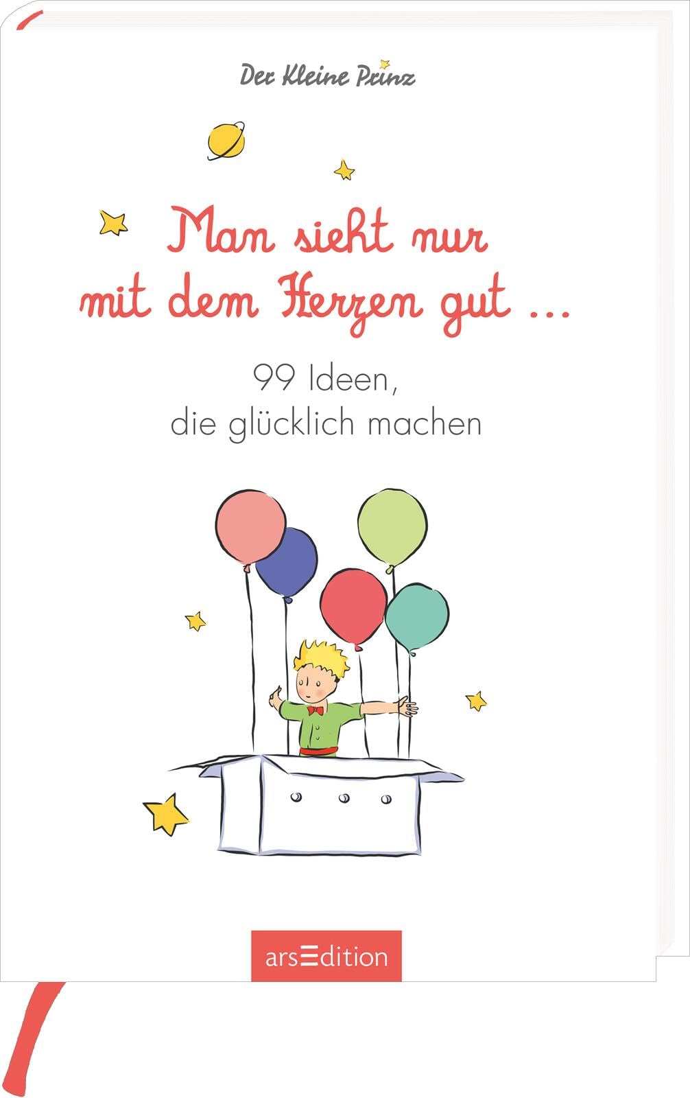 Man sieht nur mit dem Herzen gut. 99 Ideen, die glücklich machen Lifestyle