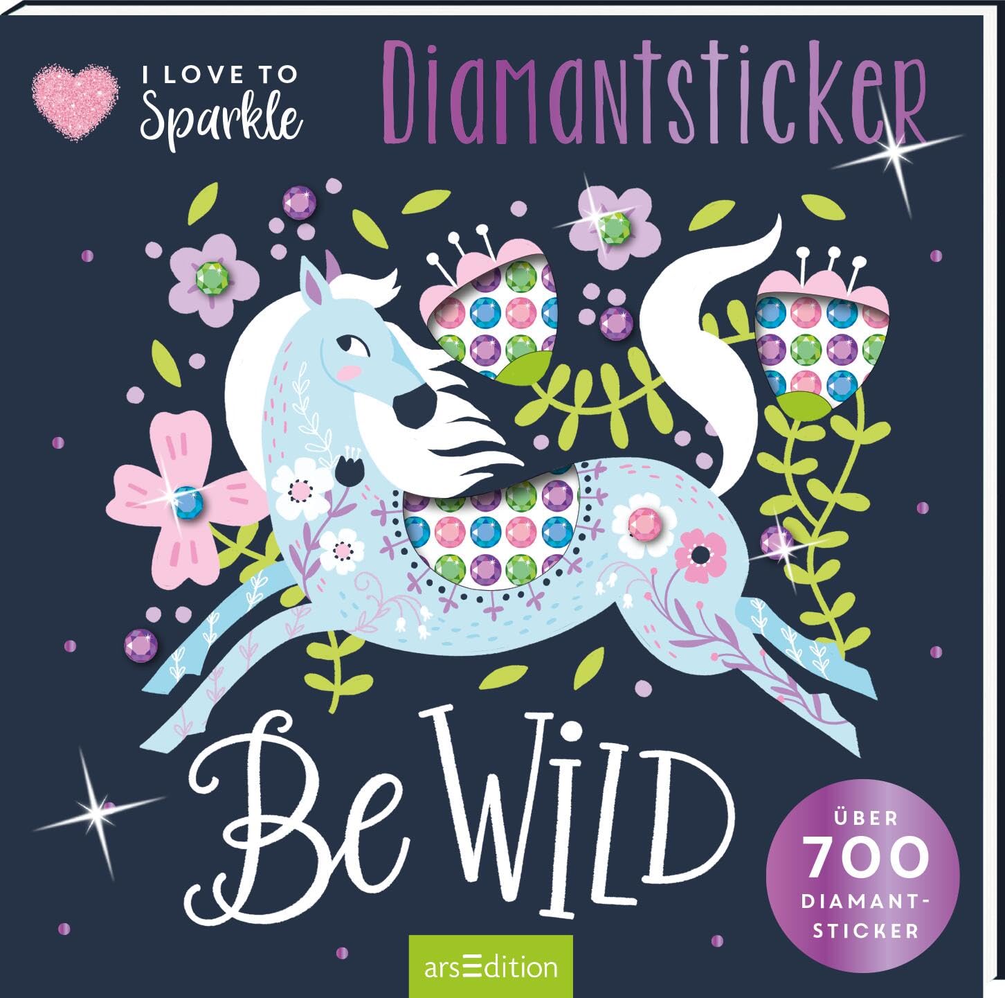 I Love to Sparkle – Be Wild: Über 700 Diamantsticker | Diamond Painting Kreativbuch für Teens Social Sciences