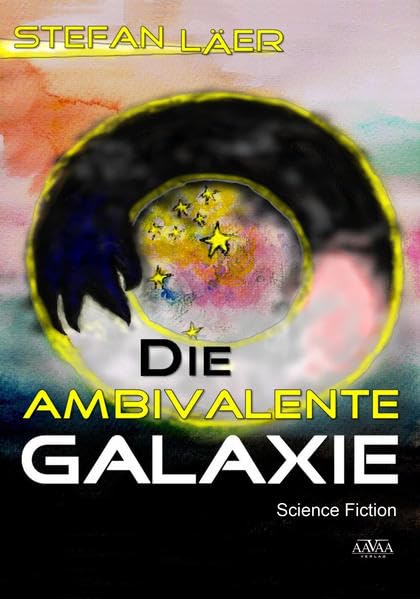 Die Ambivalente Galaxie - Großdruck: Science Fiction Fantasy & Sci-Fi