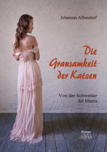 Die Grausamkeit der Katzen: Von der Schwester der Manns: Von der Schwester der Manns. Roman Historical Fiction