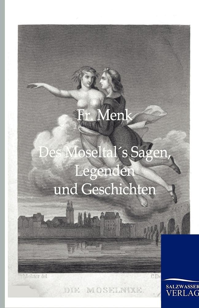 Des Moseltals Sagen, Legenden und Geschichten Fairy Tales & Legends