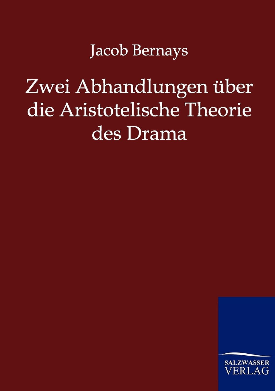 Zwei Abhandlungen über die Aristotelische Theorie des Drama Drama