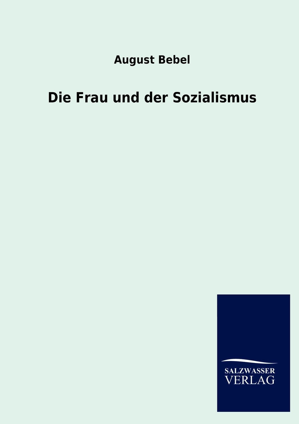 Die Frau und der Sozialismus Politics & History