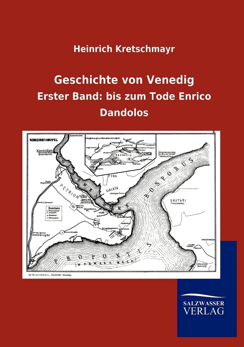 Geschichte von Venedig: Erster Band: bis zum Tode Enrico Dandolos Politics & History