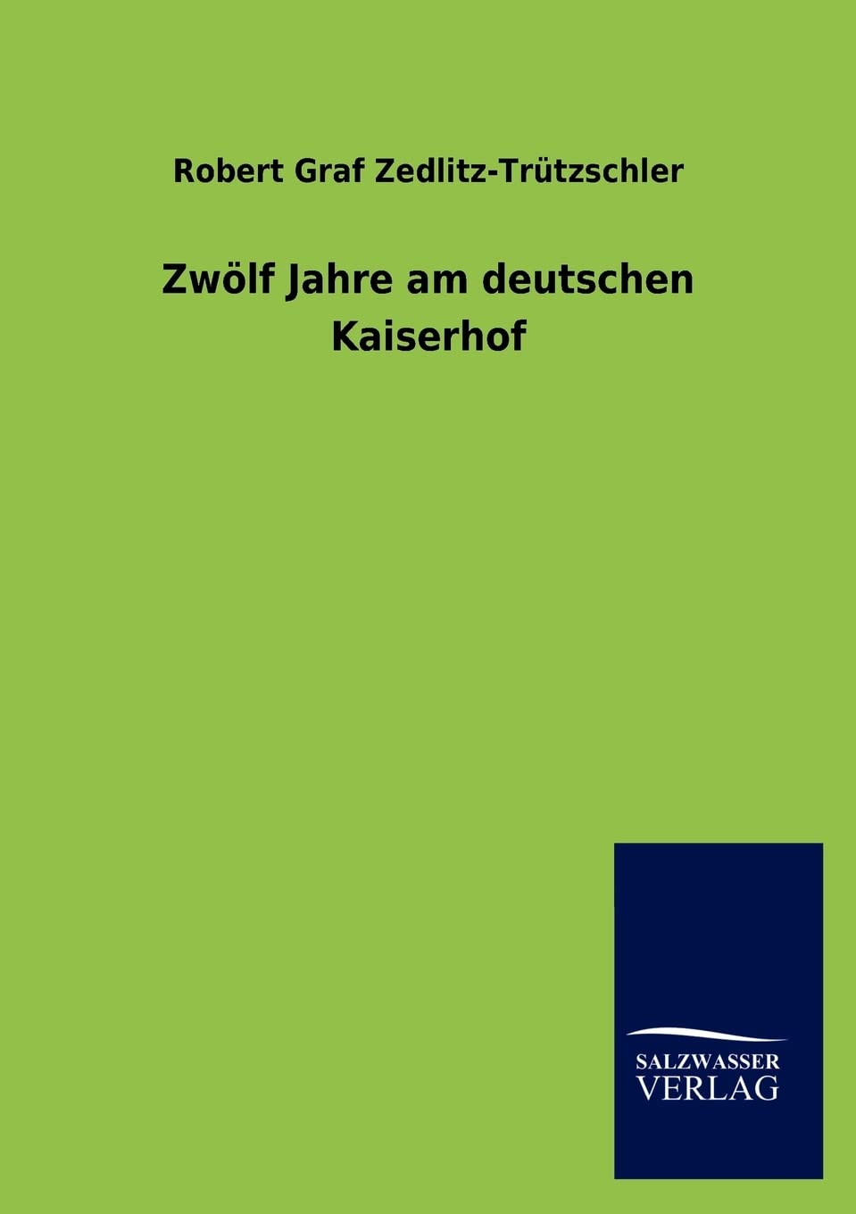 Zwölf Jahre am deutschen Kaiserhof German history