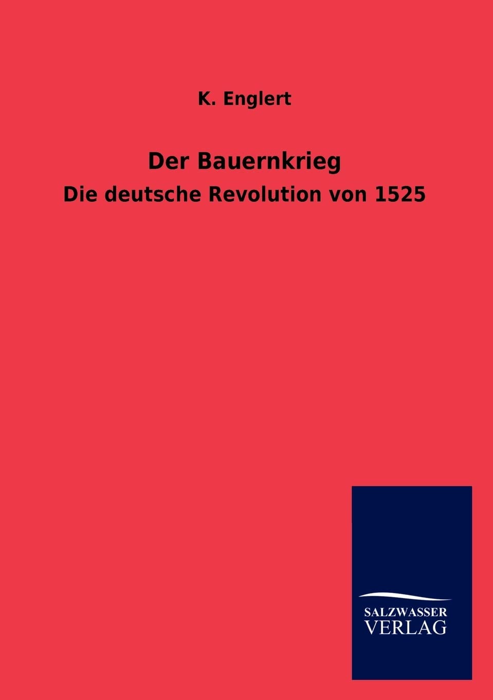 Der Bauernkrieg: Die deutsche Revolution von 1525 Politics & History