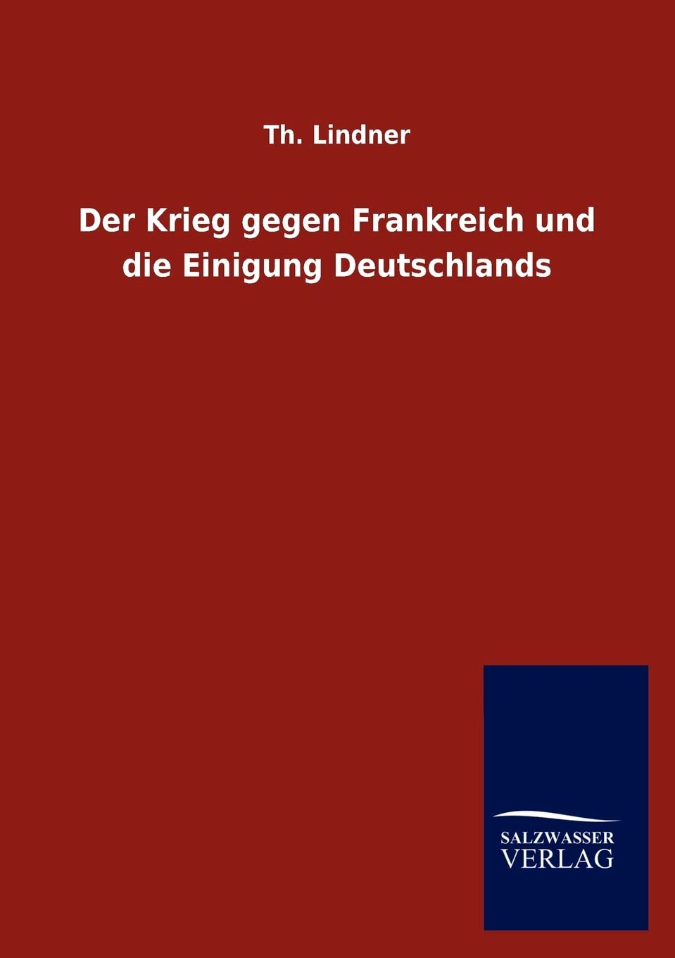 Der Krieg gegen Frankreich und die Einigung Deutschlands Politics & History
