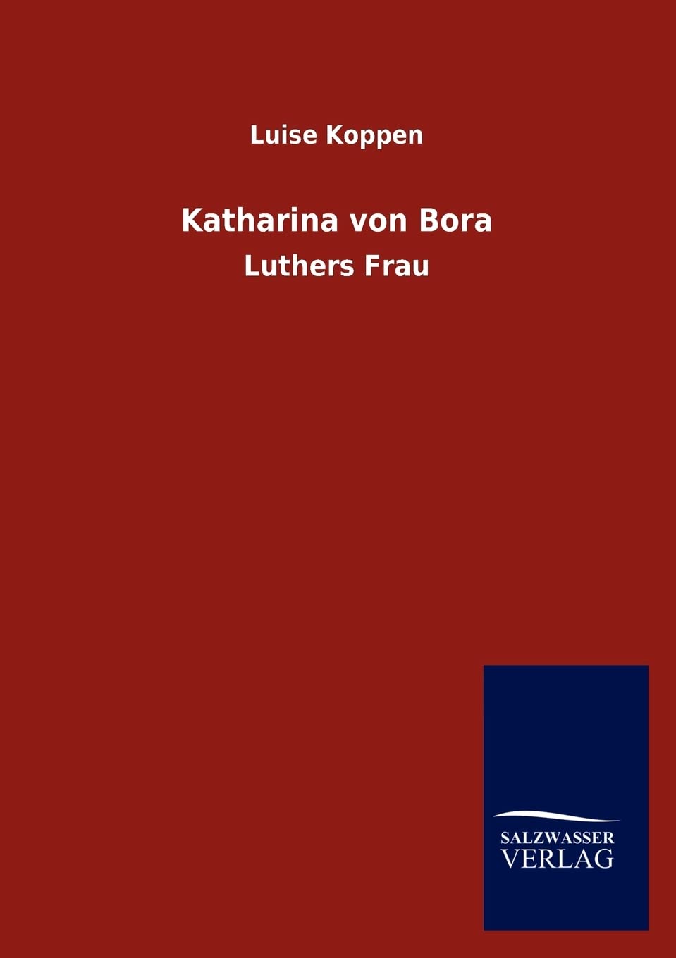 Katharina von Bora: Luthers Frau Memories