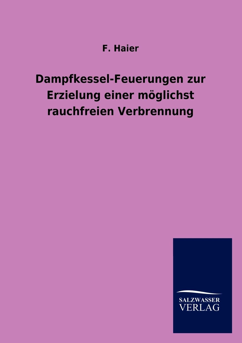 Dampfkessel-Feuerungen zur Erzielung einer möglichst rauchfreien Verbrennung Media & Communication
