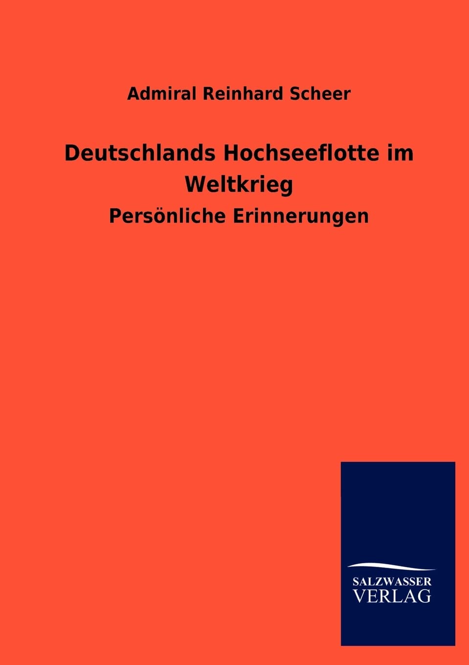 Deutschlands Hochseeflotte im Weltkrieg: Persönliche Erinnerungen Politics & History