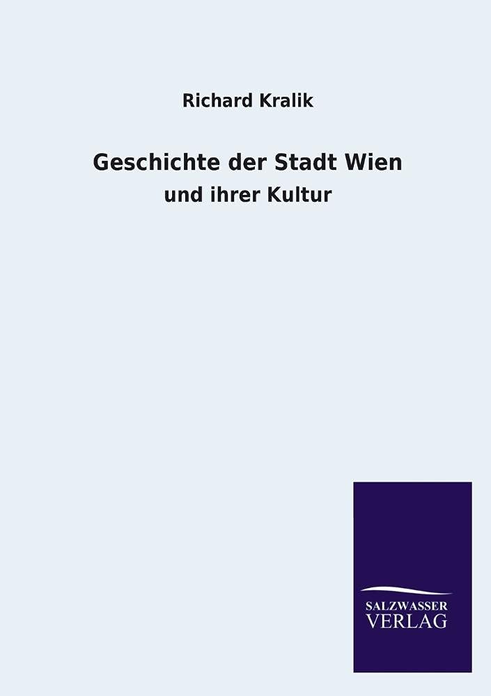 Geschichte der Stadt Wien: und ihrer Kultur Politics & History