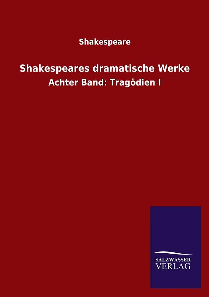 Shakespeares dramatische Werke: Achter Band: Tragödien I Books