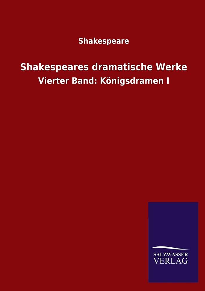 Shakespeares dramatische Werke: Vierter Band: Königsdramen I Books