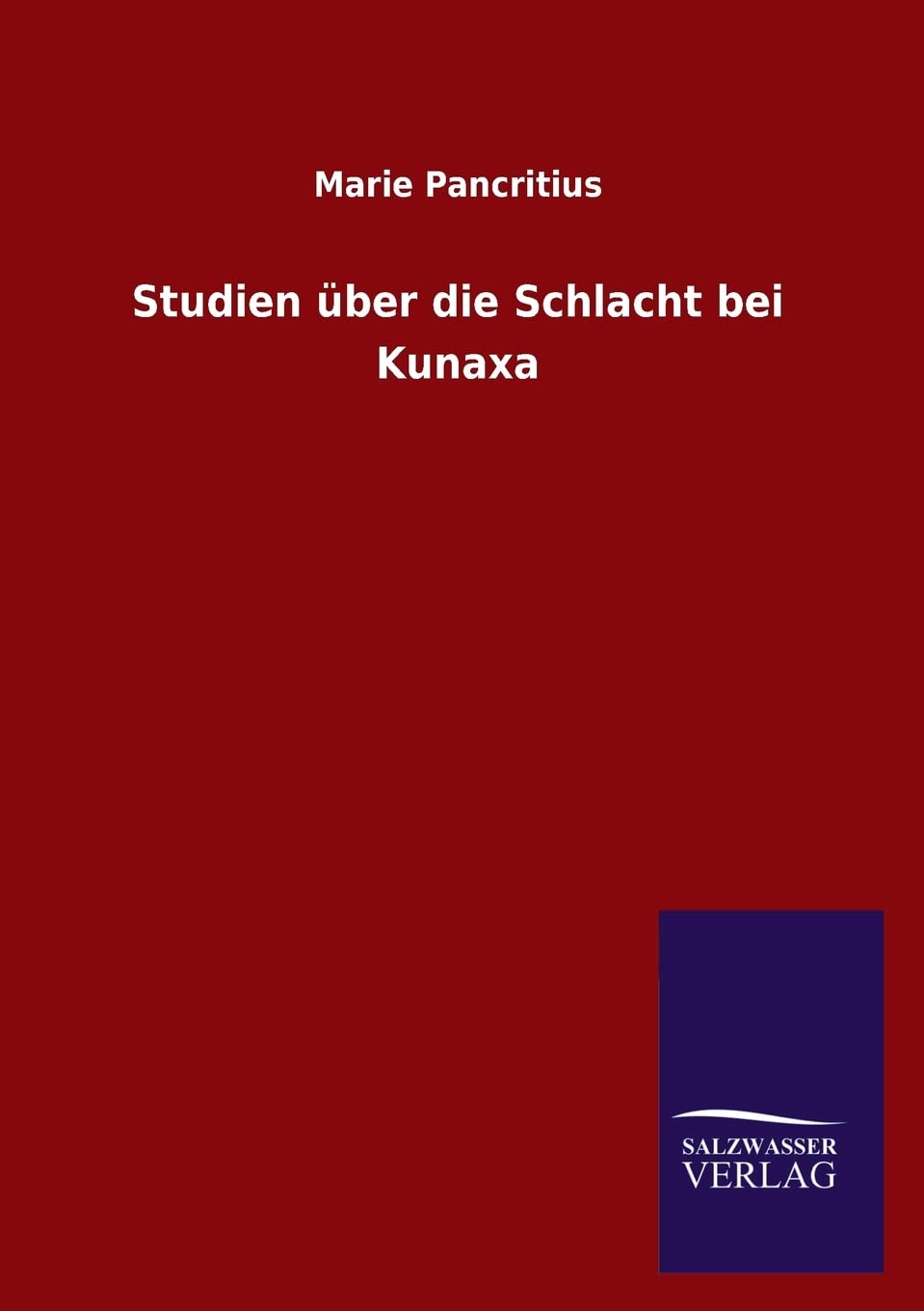 Studien über die Schlacht bei Kunaxa Politics & History