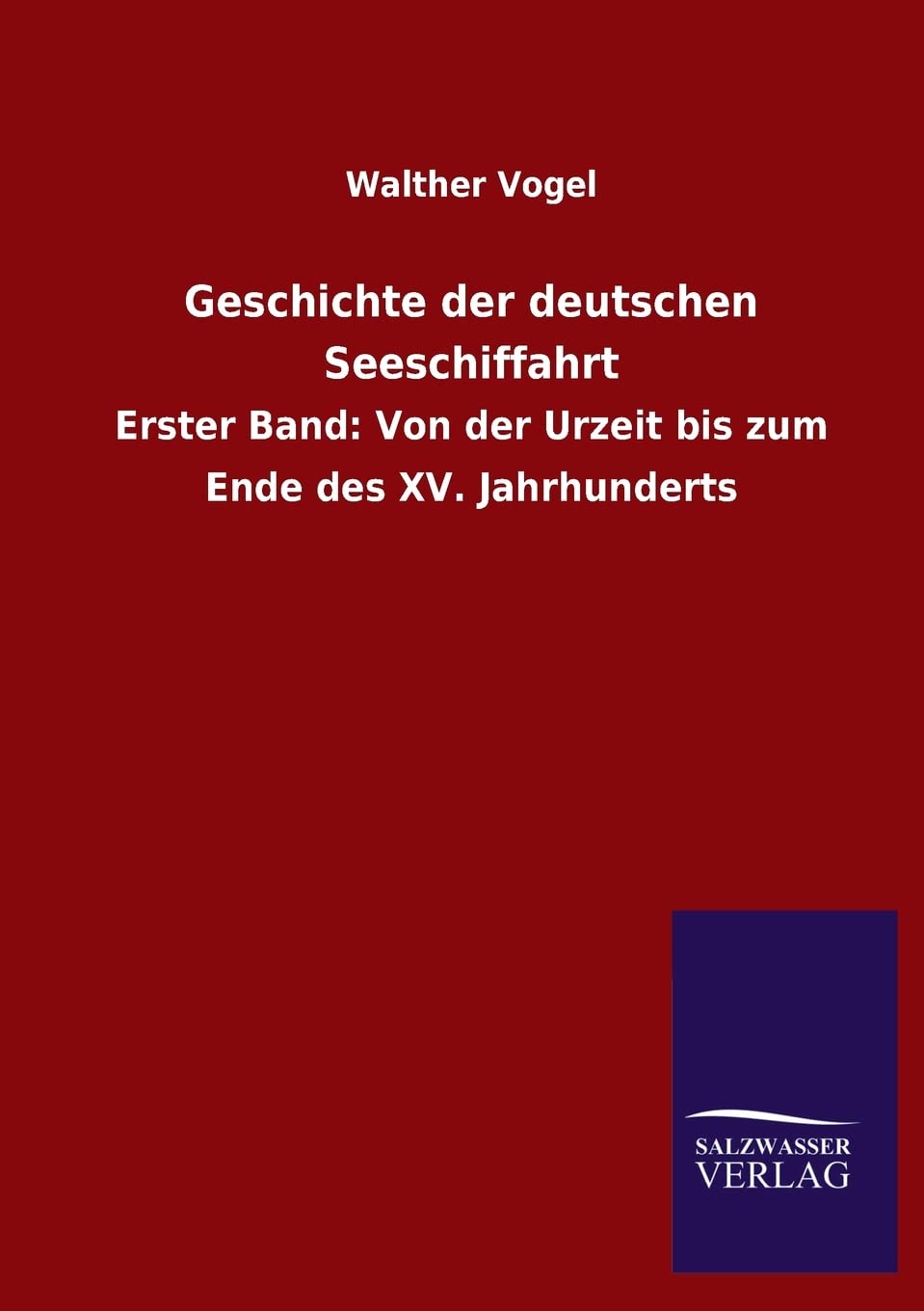 Geschichte der deutschen Seeschiffahrt: Erster Band: Von der Urzeit bis zum Ende des XV. Jahrhunderts Leisure, Home & Garden